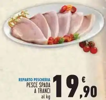 Conad Superstore REPARTO PESCHERIA PESCE SPADA A TRANCI al kg offerta
