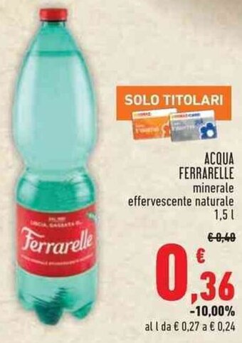 Conad Superstore ACQUA FERRARELLE minerale effervescente naturale 1,5 L offerta