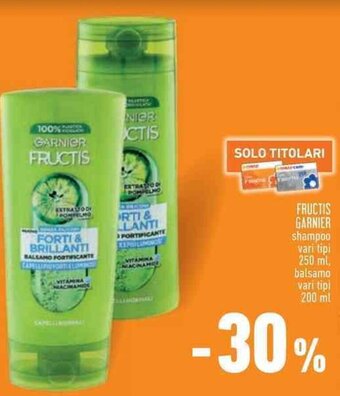 Conad Superstore FRUCTIS GARNIER shampoo vari tipi 250 ml, balsamo vari tipi 200 ml offerta