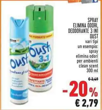 Conad Superstore SPRAY ELIMINA ODORI, DEODORANTE 3 IN1 OUST vari tipi un esempio: spray elimina odori per ambienti clean scent 300 ml offerta