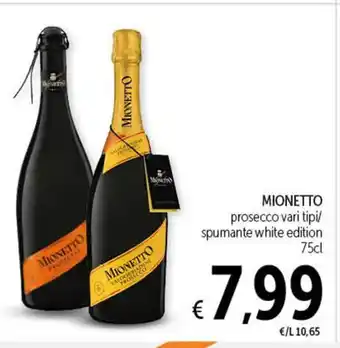 Spazio Conad MIONETTO prosecco vari tipi/ spumante white edition 75cl offerta