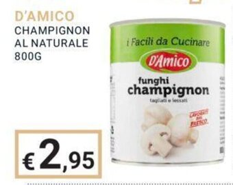 Eté D'AMICO CHAMPIGNON AL NATURALE 800G offerta