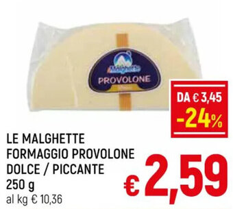 A&O LE MALGHETTE FORMAGGIO PROVOLONE DOLCE / PICCANTE 250 g offerta