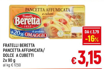 A&O FRATELLI BERETTA PANCETTA AFFUMICATA/ DOLCE A CUBETTI 2x 90 g offerta