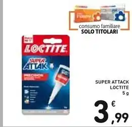 Spazio Conad Loctite super attack offerta