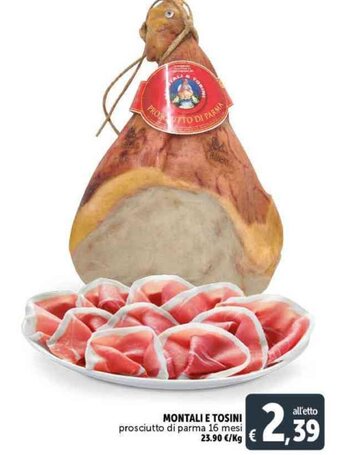 Deco Supermercati MONTALI E TOSINI prosciutto di parma 16 mesi offerta