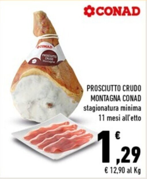 PROSCIUTTO CRUDO MONTAGNA CONAD stagionatura minima 11 mesi offerta di