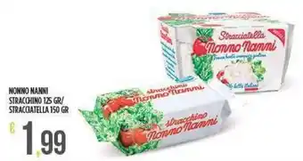 NONNO NANNI STRACCHINO 125 GR/ STRACCIATELLA 150 GR