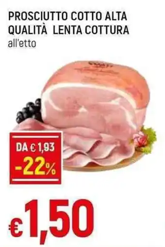 Famila Superstore PROSCIUTTO COTTO ALTA QUALITÀ LENTA COTTURA all'etto offerta