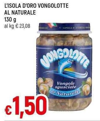 Famila Superstore L'ISOLA D'ORO VONGOLOTTE AL NATURALE 130 G offerta