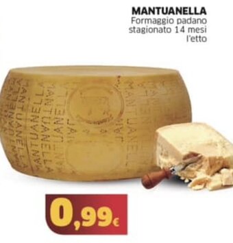 Mercati Alimentari MANTUANELLA Formaggio padano stagionato 14 mesi offerta