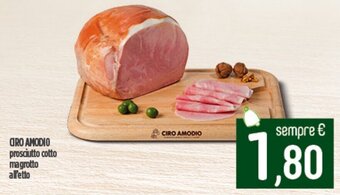 Ciro Amodio CIRO AMODIO prosciutto cotto magrotto all'etto offerta
