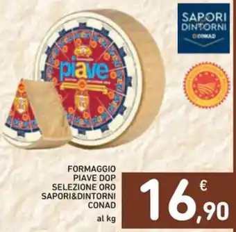 Spazio Conad FORMAGGIO PIAVE DOP SELEZIONE ORO SAPORI&DINTORNI CONAD al kg offerta