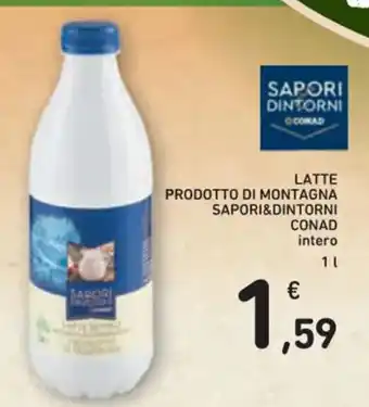 Spazio Conad LATTE PRODOTTO DI MONTAGNA SAPORI&DINTORNI CONAD intero 1 l offerta