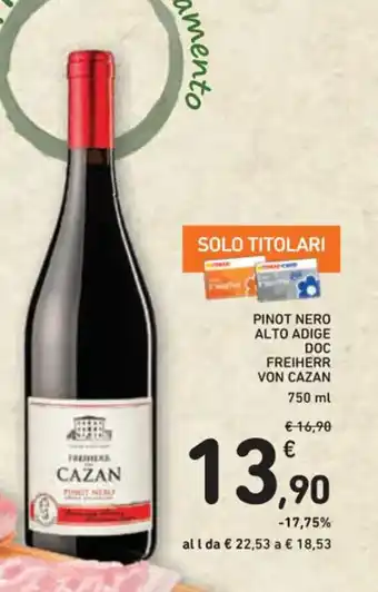 Spazio Conad PINOT NERO ALTO ADIGE DOC FREIHERR VON CAZAN 750 ml offerta