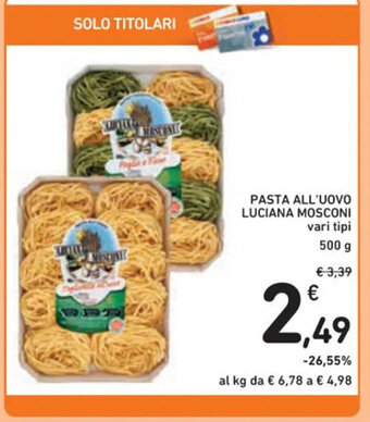 Spazio Conad PASTA ALL'UOVO LUCIANA MOSCONI vari tipi 500 g offerta