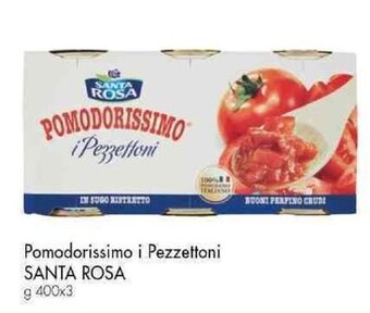 Famila Superstore Pomodorissimo i Pezzettoni SANTA ROSA g 400x3 offerta