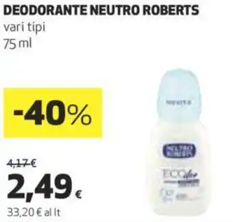 Ipercoop DEODORANTE NEUTRO ROBERTS vari tipi 75 ml offerta