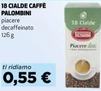 Ipercoop 18 CIALDE CAFFÈ PALOMBINI piacere decaffeinato 126 g offerta