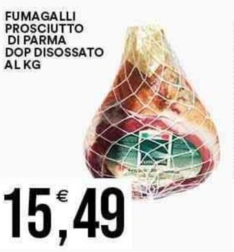 Vantaggio Cash&Carry FUMAGALLI PROSCIUTTO DI PARMA DOP DISOSSATO AL KG offerta