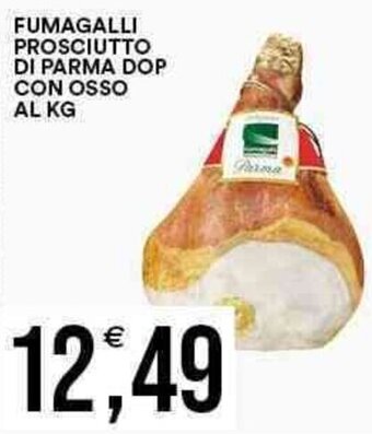 Vantaggio Cash&Carry FUMAGALLI PROSCIUTTO DI PARMA DOP CON OSSO AL KG offerta