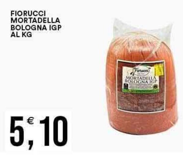 FIORUCCI MORTADELLA BOLOGNA IGP AL KG offerta di Vantaggio Cash&Carry