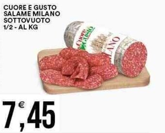 Vantaggio Cash&Carry CUORE E GUSTO SALAME MILANO SOTTOVUOTO 1/2-AL KG offerta