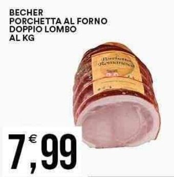 Vantaggio Cash&Carry BECHER PORCHETTA AL FORNO DOPPIO LOMBO AL KG offerta