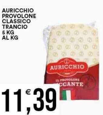 Vantaggio Cash&Carry AURICCHIO PROVOLONE CLASSICO TRANCIO 5 KG AL KG offerta