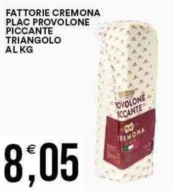 Vantaggio Cash&Carry FATTORIE CREMONA PLAC PROVOLONE PICCANTE TRIANGOLO AL KG offerta