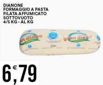 Vantaggio Cash&Carry DIANONE FORMAGGIO A PASTA FILATA AFFUMICATO SOTTOVUOTO 4/5 KG -AL KG offerta