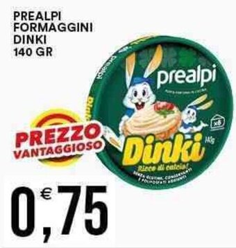 Vantaggio Cash&Carry PREALPI FORMAGGINI DINKI 140 GR offerta