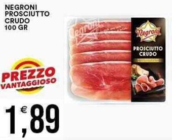 Vantaggio Cash&Carry NEGRONI PROSCIUTTO CRUDO 100 GR offerta