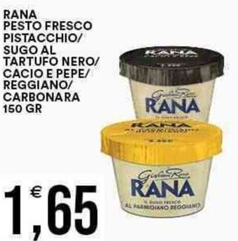 Vantaggio Cash&Carry RANA PESTO FRESCO PISTACCHIO/ SUGO AL TARTUFO NERO/ CACIO E PEPE/ REGGIANO/ CARBONARA 150 GR offerta