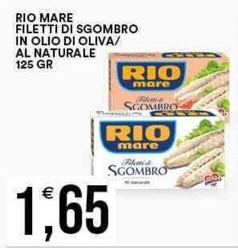 Vantaggio Cash&Carry RIO MARE FILETTI DI SGOMBRO IN OLIO DI OLIVA/ AL NATURALE 125 GR offerta