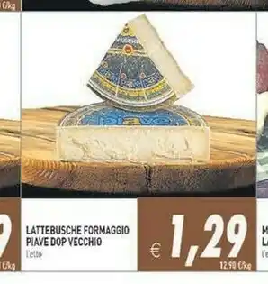 Gros Lattebusche Formaggio Piave DOP Vecchino offerta