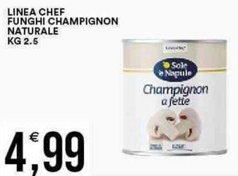 Vantaggio Cash&Carry LINEA CHEF FUNGHI CHAMPIGNON NATURALE KG 2.5 offerta