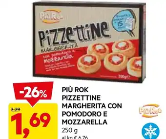 DPiù Più rok pizzettine margherita con pomodoro e mozzarella offerta
