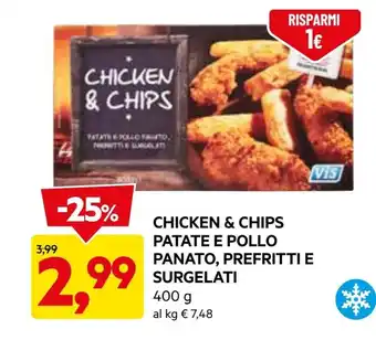 DPiù Vis chicken & chips patate e pollo panato , prefritti e surgelati offerta