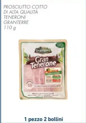 Spazio Conad PROSCIUTTO COTTO DI ALTA QUALITÀ TENERONI GRANTERRE 110 g offerta