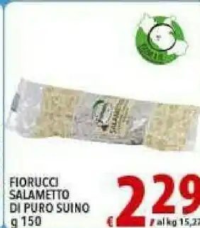Gros Fiorucci Salametto Di Puro Suino offerta