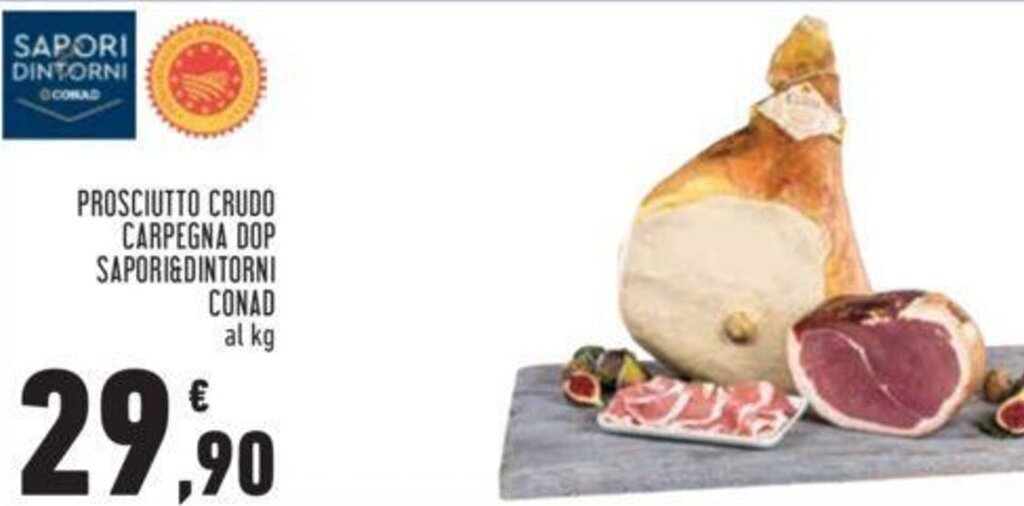 Offerta PROSCIUTTO CRUDO CARPEGNA DOP SAPORI&DINTORNI CONAD al kg nel