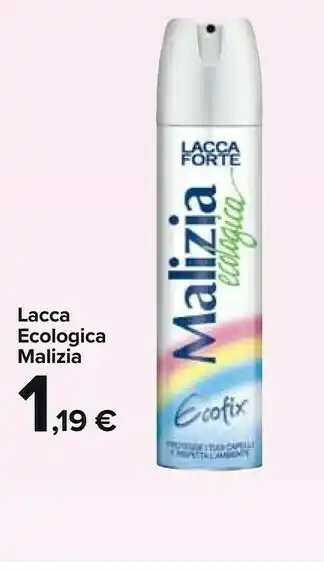 Carrefour Malizia Lacca Ecologica offerta