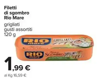 Carrefour Rio Mare Filetti Di Sgombro Grigliati All'Olio Extravergine D'Oliva 120 G(ml) offerta