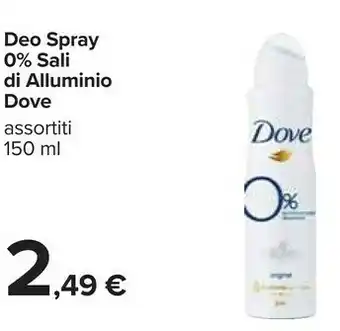 Carrefour Dove Deodorante Spray 0% Sali Di Alluminio offerta