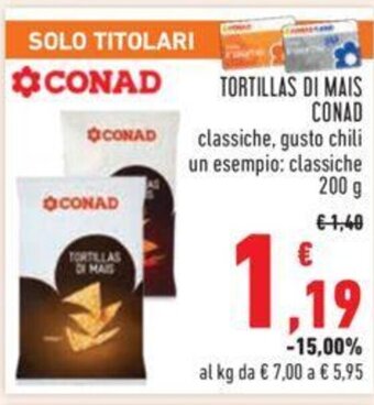 Conad TORTILLAS DI MAIS CONAD classiche, gusto chili 200 g offerta