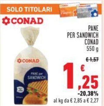 Conad PANE PER SANDWICH CONAD 550 g offerta