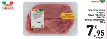 Conad FESA DI TACCHINO A FETTE CONAD PERCORSO QUALITÀ 800 g offerta