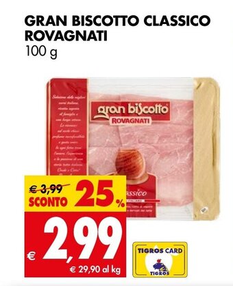 Tigros GRAN BISCOTTO CLASSICO ROVAGNATI 100 g offerta