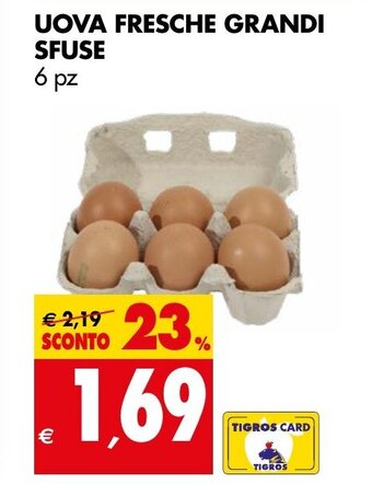 Tigros UOVA FRESCHE GRANDI SFUSE 6 pz offerta